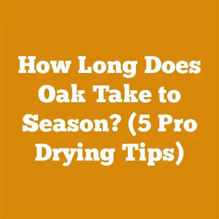 How long does OAK need to season?