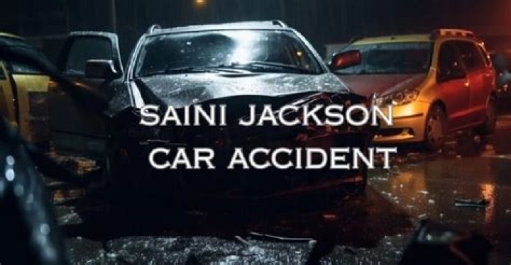 Obituary: Saini Jackson Death Cause Linked To Car Accident