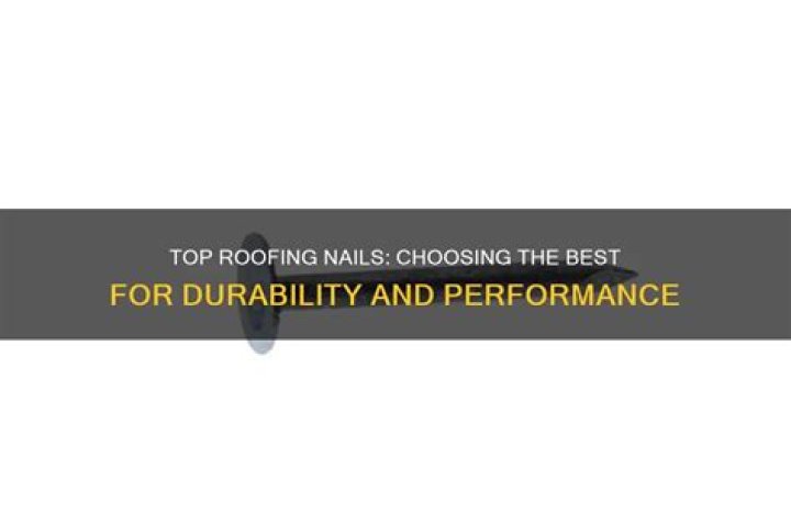 What are the best nails for roofing?