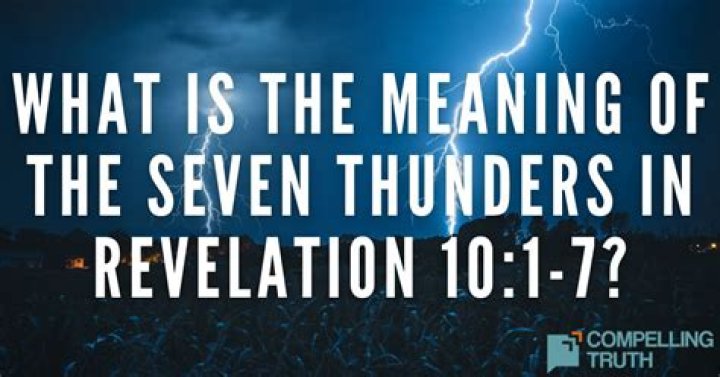 What do the seven thunders in Revelation 10:1-7 mean?