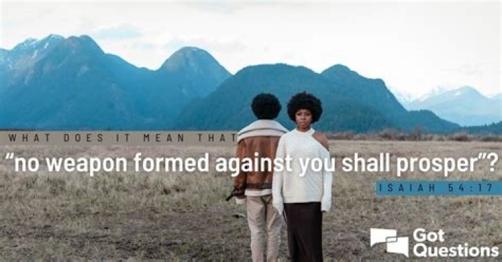 What does it mean that “no weapon formed against you shall prosper” (Isaiah 54:17)?