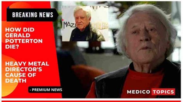 
What was Gerald Potterton Cause of Death? 