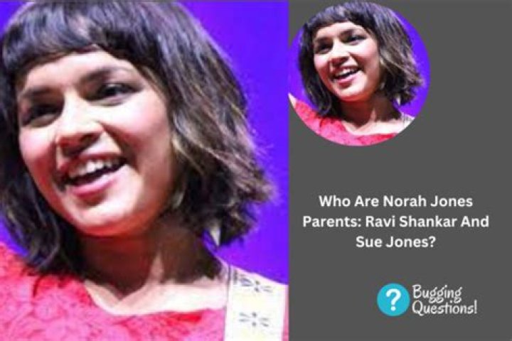 Who Are Norah Jones Parents Ravi Shankar And Sue Jones? Ethnicity And Family